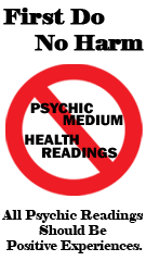 First Do No Harm, written in black letters. Below this is a red circle with a line through it and the words Psychic Medium Health Readings. Below this is the words All Psychic Readings Should Be Positive Experiences.