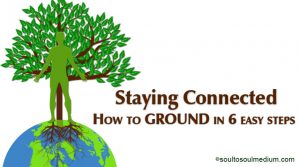 Header says "Staying Connected, How to ground in 6 easy steps". The header has an image of an outline of a green man with brown roots from his feet growing in to a globe of the earth. On top of the globe behind the man is an image of a tree.